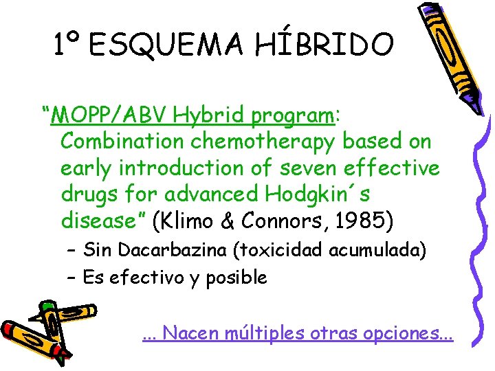 1º ESQUEMA HÍBRIDO “MOPP/ABV Hybrid program: Combination chemotherapy based on early introduction of seven