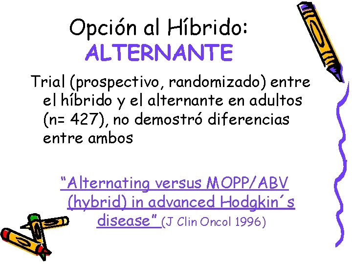 Opción al Híbrido: ALTERNANTE Trial (prospectivo, randomizado) entre el híbrido y el alternante en