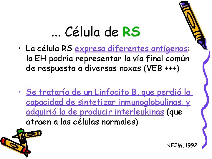 . . . Célula de RS • La célula RS expresa diferentes antígenos: la