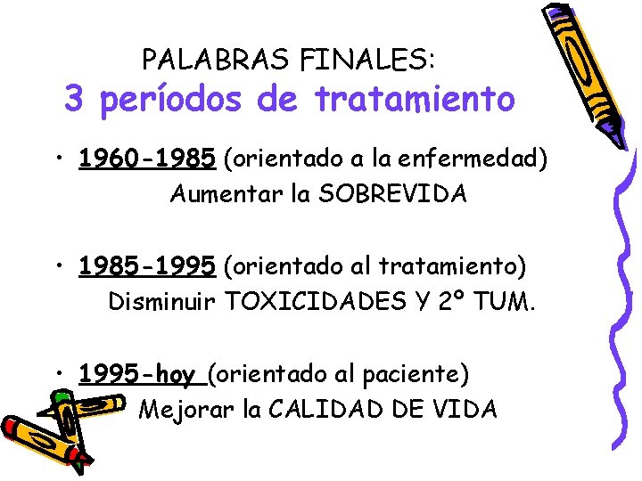 PALABRAS FINALES: 3 períodos de tratamiento • 1960 -1985 (orientado a la enfermedad) Aumentar