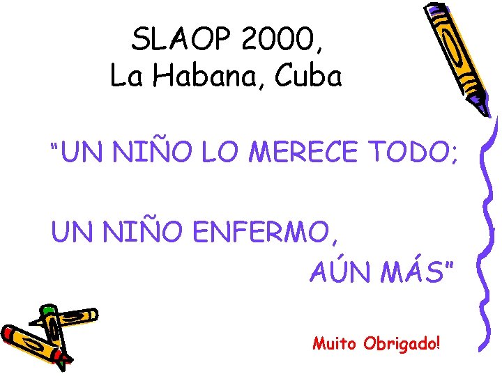 SLAOP 2000, La Habana, Cuba “UN NIÑO LO MERECE TODO; UN NIÑO ENFERMO, AÚN