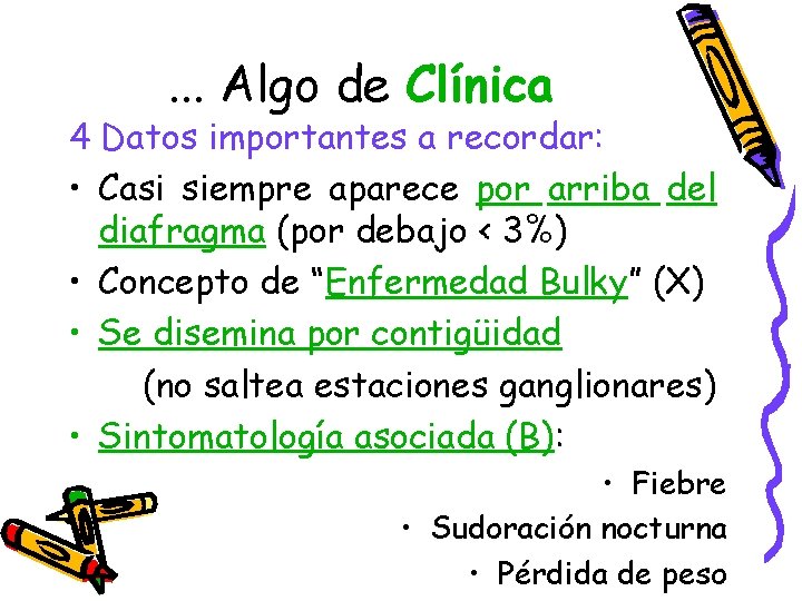 . . . Algo de Clínica 4 Datos importantes a recordar: • Casi siempre