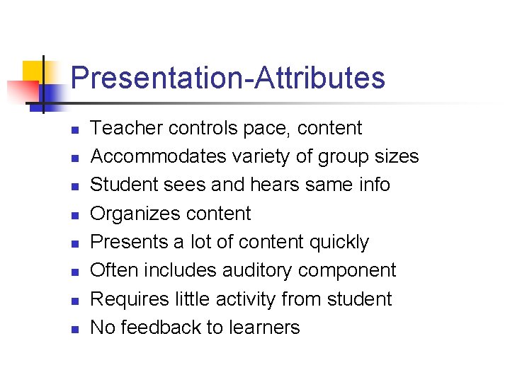 Presentation-Attributes n n n n Teacher controls pace, content Accommodates variety of group sizes