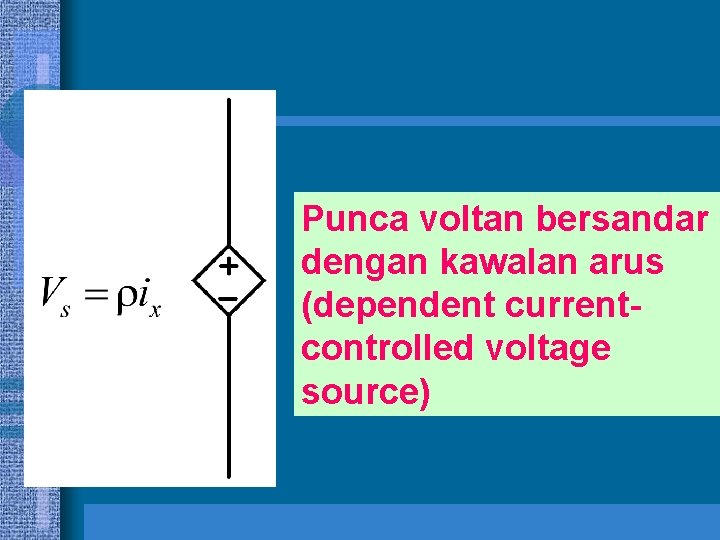 Punca voltan bersandar dengan kawalan arus (dependent currentcontrolled voltage source) 