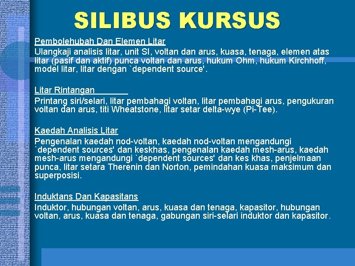 SILIBUS KURSUS • Pembolehubah Dan Elemen Litar Ulangkaji analisis litar, unit SI, voltan dan