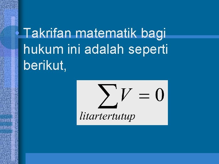  • Takrifan matematik bagi hukum ini adalah seperti berikut, 
