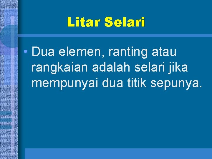 Litar Selari • Dua elemen, ranting atau rangkaian adalah selari jika mempunyai dua titik