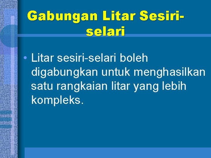 Gabungan Litar Sesiriselari • Litar sesiri-selari boleh digabungkan untuk menghasilkan satu rangkaian litar yang