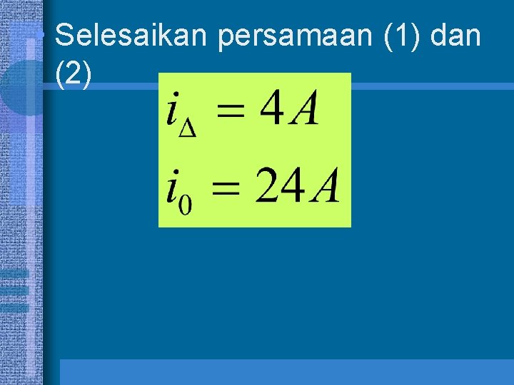  • Selesaikan persamaan (1) dan (2) 