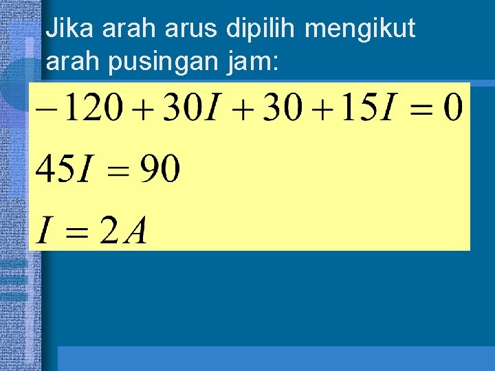 Jika arah arus dipilih mengikut arah pusingan jam: 