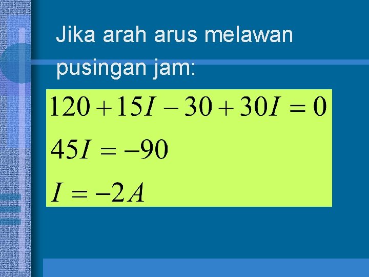 Jika arah arus melawan pusingan jam: 