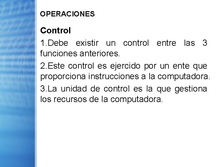 OPERACIONES Control 1. Debe existir un control entre las 3 funciones anteriores. 2. Este