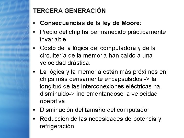 TERCERA GENERACIÓN • Consecuencias de la ley de Moore: • Precio del chip ha