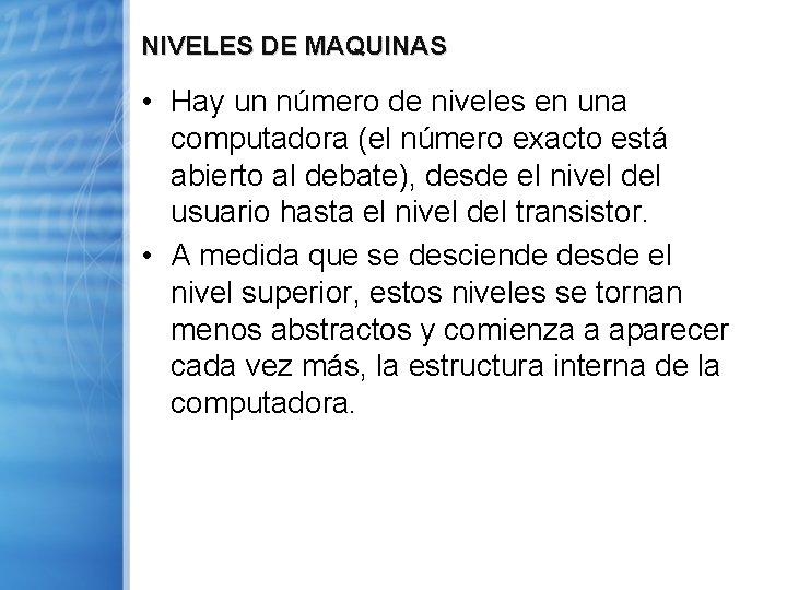 NIVELES DE MAQUINAS • Hay un número de niveles en una computadora (el número