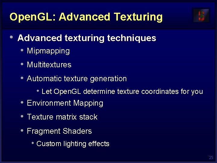 Open. GL: Advanced Texturing • Advanced texturing techniques • Mipmapping • Multitextures • Automatic