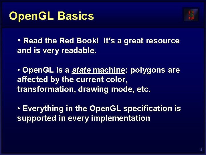 Open. GL Basics • Read the Red Book! It’s a great resource and is