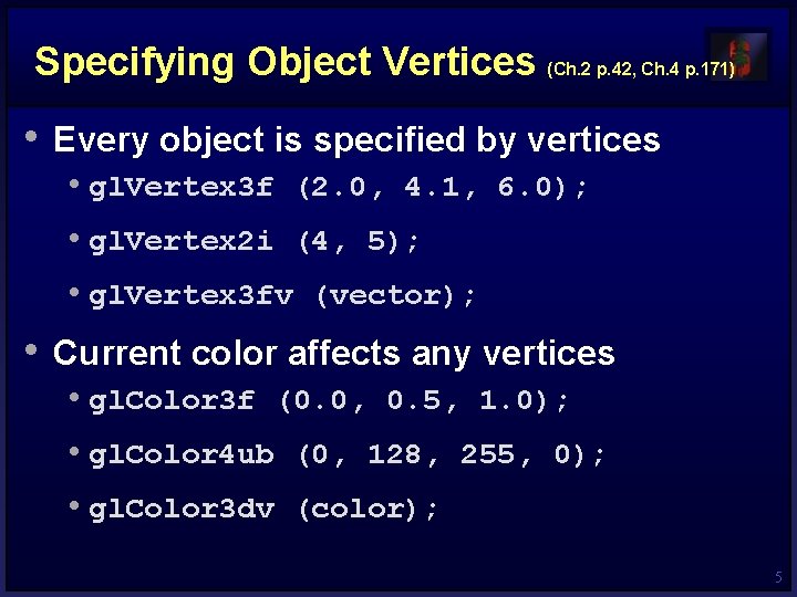 Specifying Object Vertices (Ch. 2 p. 42, Ch. 4 p. 171) • Every object