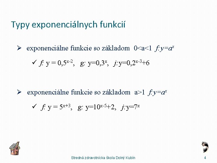 Typy exponenciálnych funkcií Ø exponenciálne funkcie so základom 0<a<1 f: y=ax ü f: y