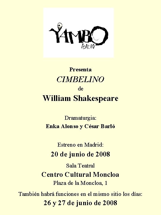 Presenta CIMBELINO de William Shakespeare Dramaturgia: Enka Alonso y César Barló Estreno en Madrid: