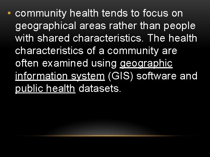  • community health tends to focus on geographical areas rather than people with