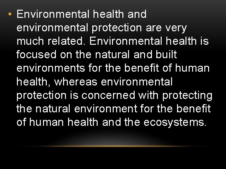  • Environmental health and environmental protection are very much related. Environmental health is