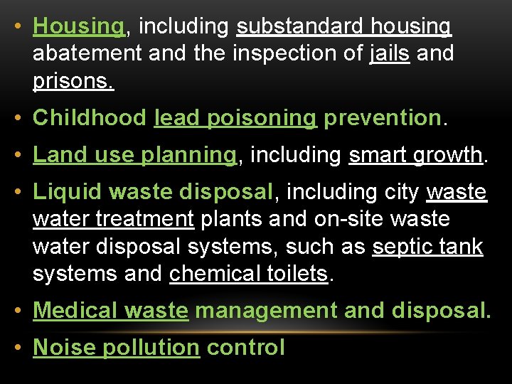  • Housing, including substandard housing abatement and the inspection of jails and prisons.
