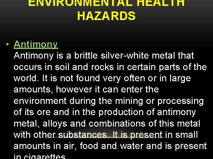 ENVIRONMENTAL HEALTH HAZARDS • Antimony is a brittle silver-white metal that occurs in soil