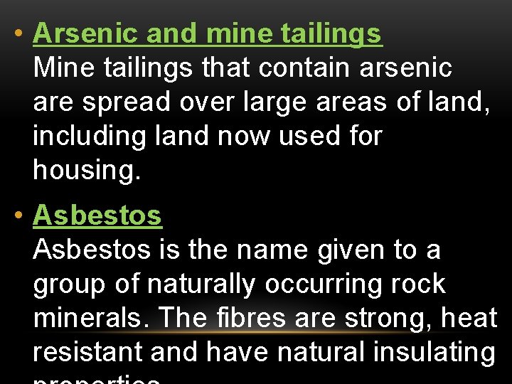  • Arsenic and mine tailings Mine tailings that contain arsenic are spread over