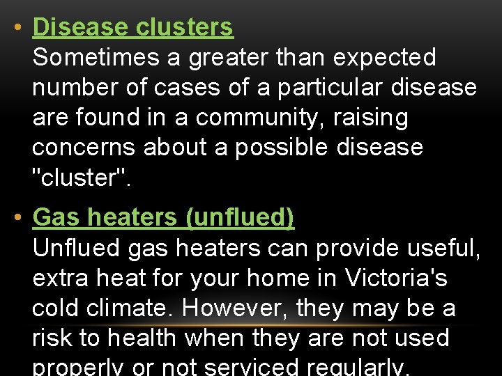  • Disease clusters Sometimes a greater than expected number of cases of a