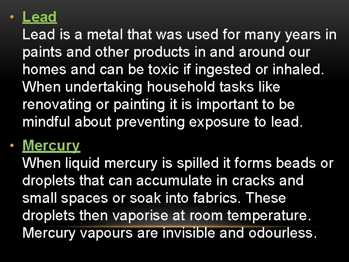  • Lead is a metal that was used for many years in paints