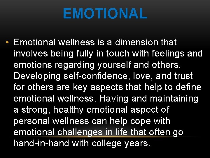 EMOTIONAL • Emotional wellness is a dimension that involves being fully in touch with