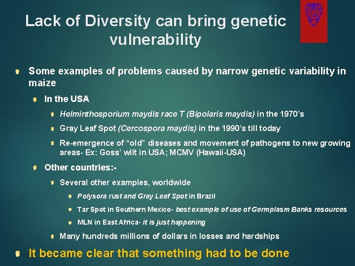 Lack of Diversity can bring genetic vulnerability Some examples of problems caused by narrow