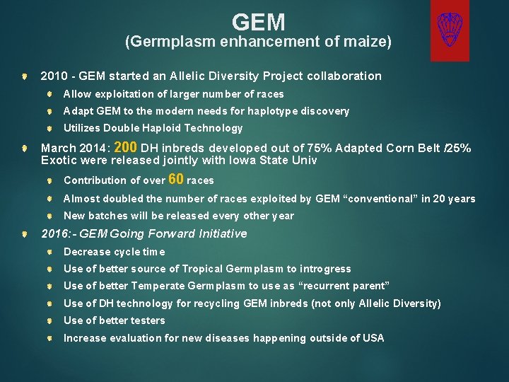 GEM (Germplasm enhancement of maize) 2010 - GEM started an Allelic Diversity Project collaboration