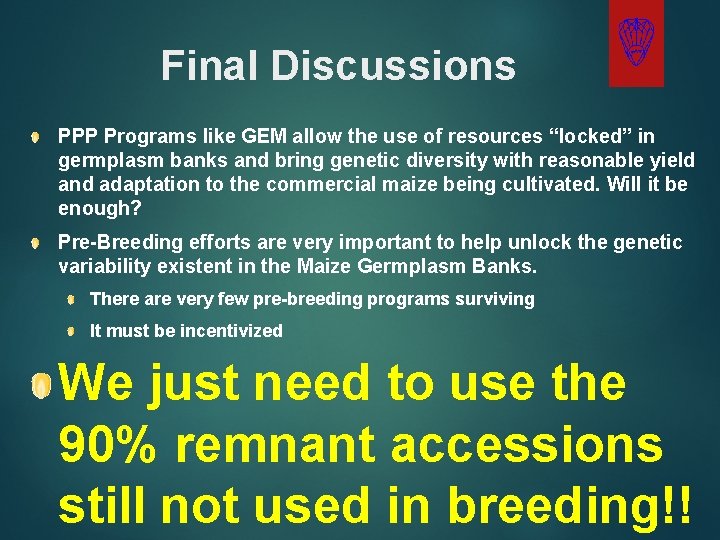 Final Discussions PPP Programs like GEM allow the use of resources “locked” in germplasm