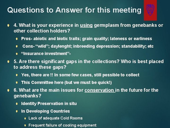 Questions to Answer for this meeting 4. What is your experience in using germplasm