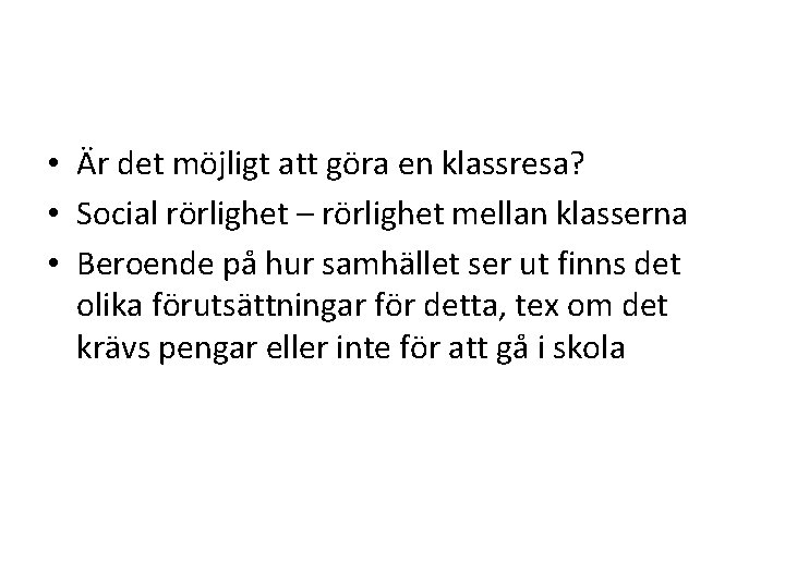  • Är det möjligt att göra en klassresa? • Social rörlighet – rörlighet