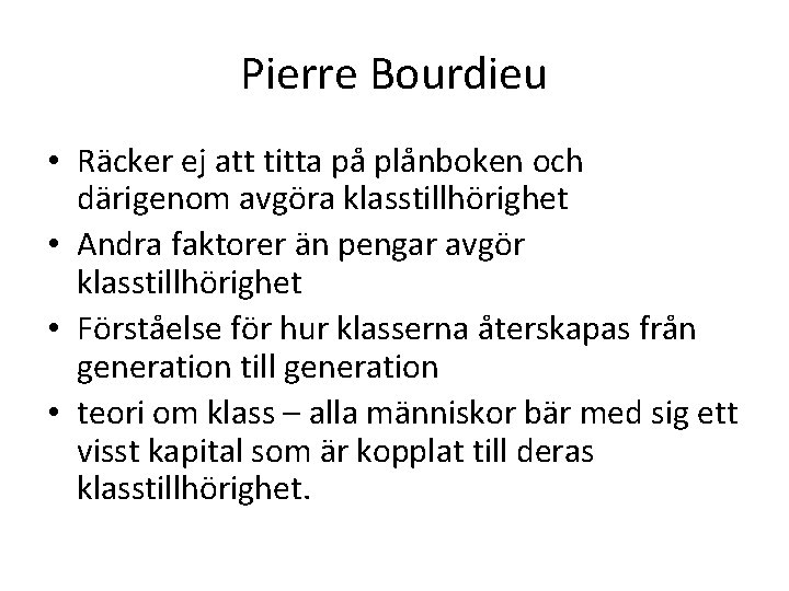 Pierre Bourdieu • Räcker ej att titta på plånboken och därigenom avgöra klasstillhörighet •