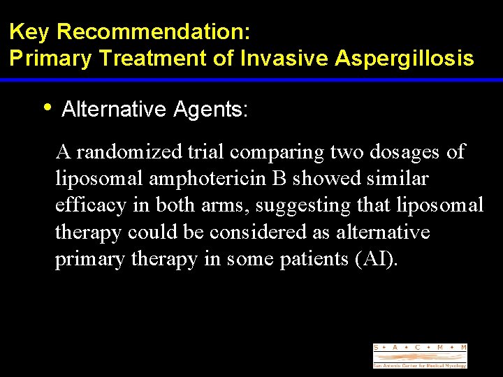 Key Recommendation: Primary Treatment of Invasive Aspergillosis • Alternative Agents: A randomized trial comparing