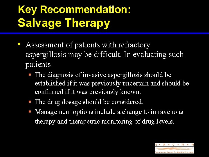 Key Recommendation: Salvage Therapy • Assessment of patients with refractory aspergillosis may be difficult.