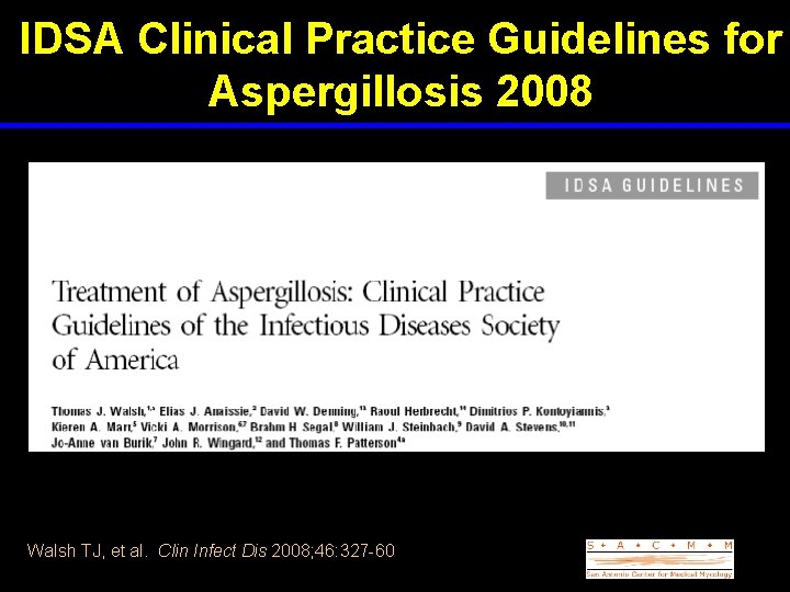 IDSA Clinical Practice Guidelines for Aspergillosis 2008 Walsh TJ, et al. Clin Infect Dis