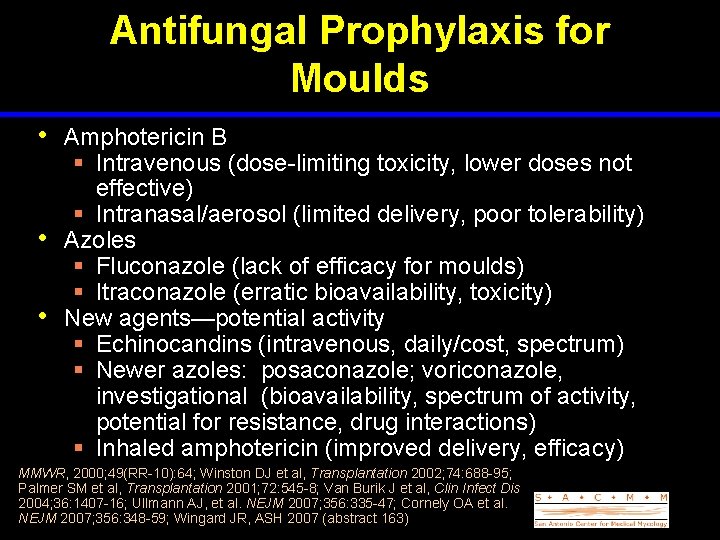 Antifungal Prophylaxis for Moulds • Amphotericin B § Intravenous (dose-limiting toxicity, lower doses not