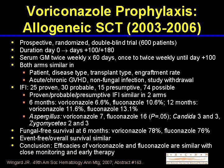 Voriconazole Prophylaxis: Allogeneic SCT (2003 -2006) • • Prospective, randomized, double-blind trial (600 patients)