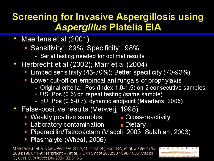 Screening for Invasive Aspergillosis using Aspergillus Platelia EIA • Maertens et al (2001) §