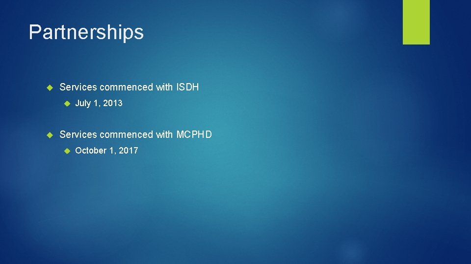 Partnerships Services commenced with ISDH July 1, 2013 Services commenced with MCPHD October 1,