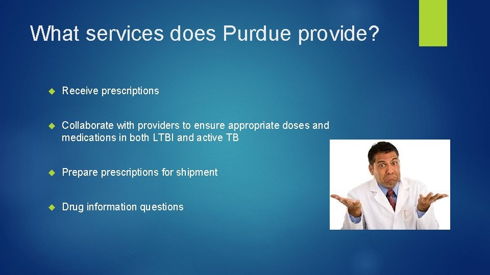 What services does Purdue provide? Receive prescriptions Collaborate with providers to ensure appropriate doses