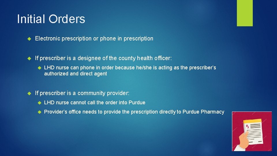 Initial Orders Electronic prescription or phone in prescription If prescriber is a designee of