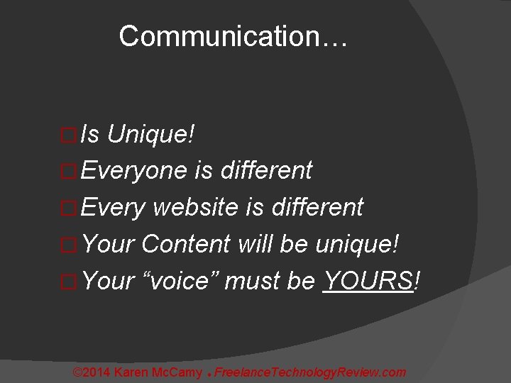 Communication… � Is Unique! � Everyone is different � Every website is different �