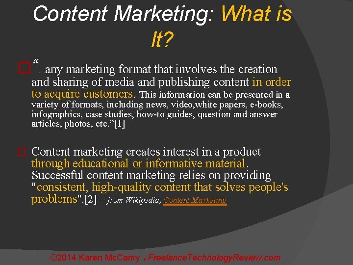Content Marketing: What is It? �“…any marketing format that involves the creation and sharing