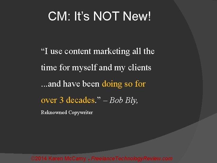 CM: It’s NOT New! “I use content marketing all the time for myself and