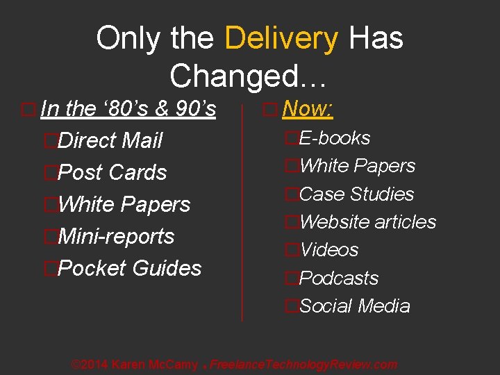Only the Delivery Has Changed… � In the ‘ 80’s & 90’s � Now: